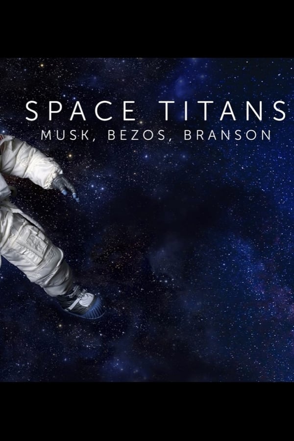 Space Titans: Musk, Bezos Branson [PRE] [2021]