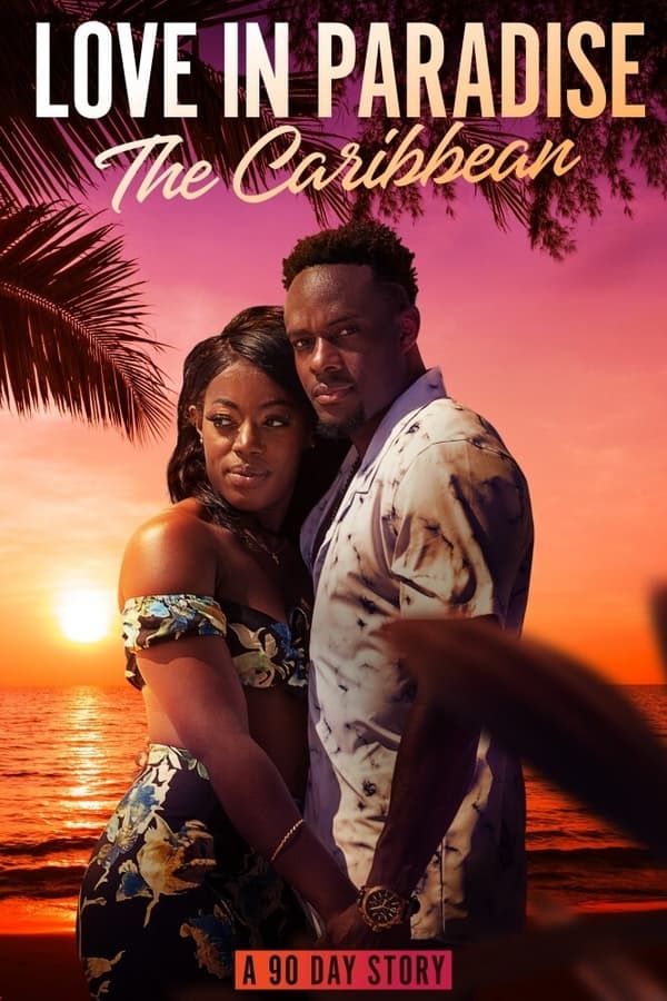 Love in Paradise: The Caribbean, A 90 Day Story 